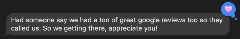 Client text message: someone called because they saw a ton of great Google reviews
